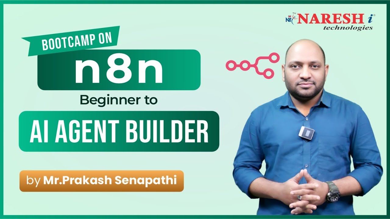 N8N BootCamp |  Beginner to AI Agent Builder | Mr. Praskash Senapathi | Naresh IT