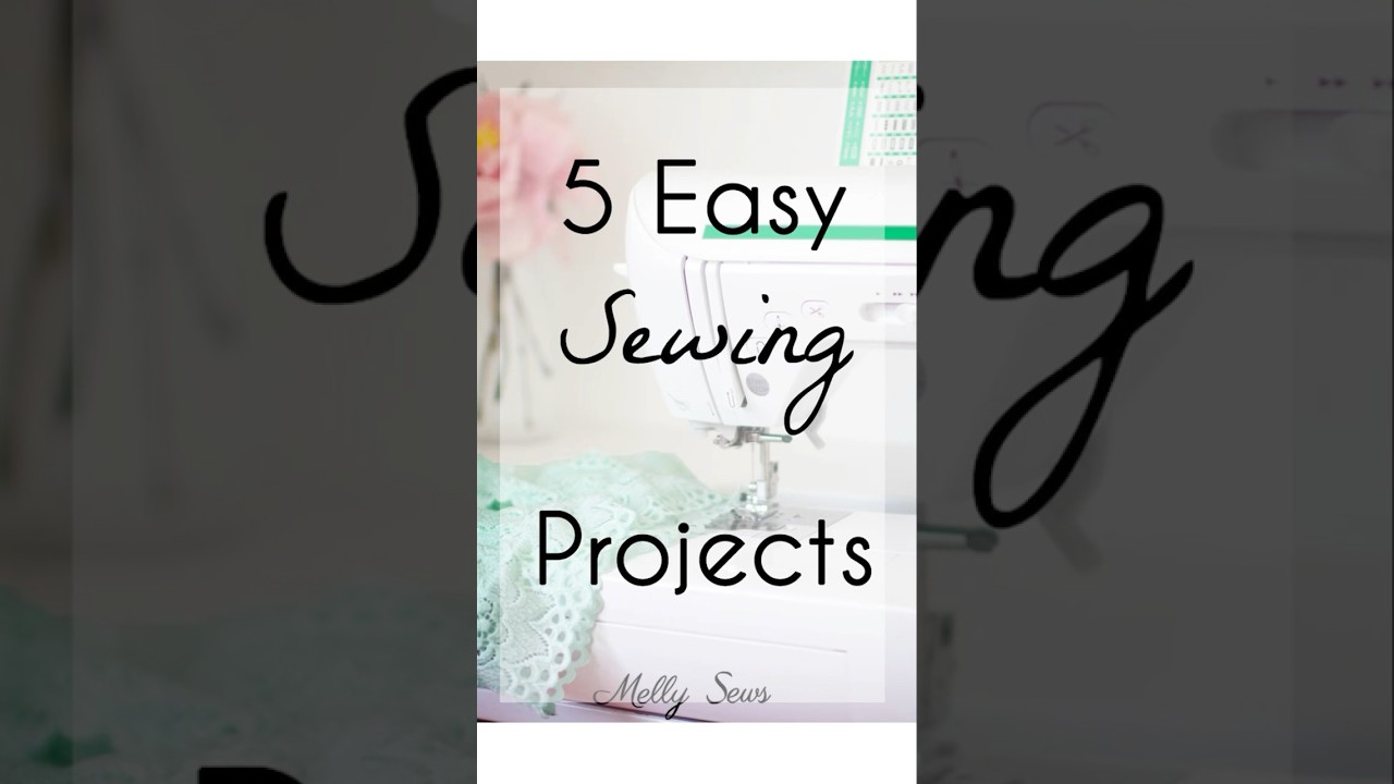 Easy Sewing Projects for Beginners • Video tutorials linked at mellysews.com/beginner-projects